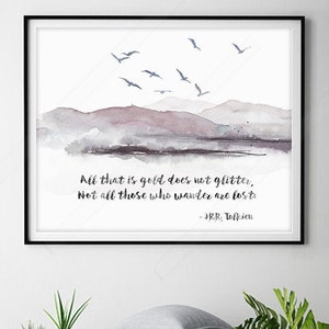 JRR TOLKIEN Quote - All that is gold does not glitter, Not all those who wander are lost- Inspiration Quote - Watercolor Art Print