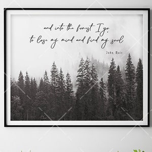 And into the forest I go, to lose my mind and find my soul - John Muir Quote Print - Watercolor Art Print