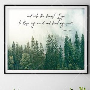 And into the forest I go, to lose my mind and find my soul - John Muir Quote Print - Watercolor Art Print