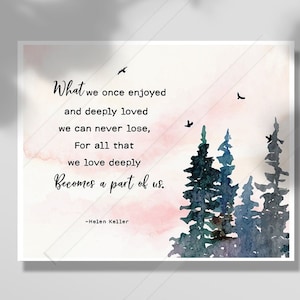 Helen Keller simpatia Art Print -Ciò che una volta abbiamo apprezzato e profondamente amato non possiamo mai perdere - Regalo BFF - Per qualche regalo speciale nella vita