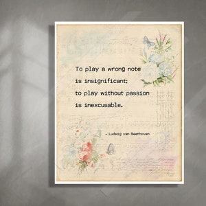 Ludwig van Beethoven Inspirational Quote -To play a wrong note is insignificant; to play without passion is inexcusable - Office Decor - BFF