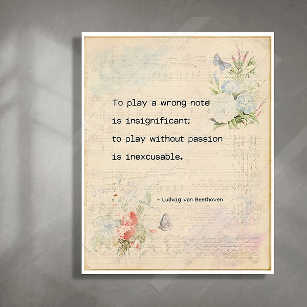 Ludwig van Beethoven Inspirational Quote -To play a wrong note is insignificant; to play without passion is inexcusable - Office Decor - BFF