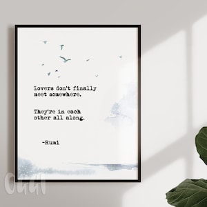 Lovers dont finally meet somewhere. Theyre in each other all along Rumi Love Quote Art Anniversary Gift Wedding Gift image 1
