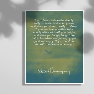 Ernest Hemingway Inspirational Quote Art-.. Trying to learn to breathe deeply ...You will be dead soon enough- Office Decor - Birthday Gift