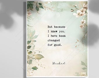 Wicked Quote Art Print: Changed For Good, BFF Gift