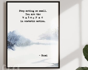 May include: A black and white typography print with a quote by Rumi: "Stop acting so small. You are the universe in ecstatic motion." The background is a watercolor painting of a snowy landscape.