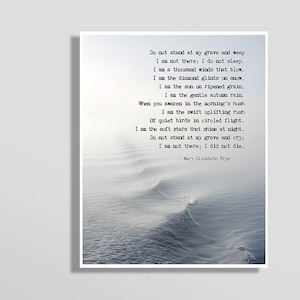 Do Not Stand at My Grave and Weep Poem - Mary Elizabeth Frye Poem - In Memory Of Print - Memorial Décor #B