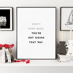 Inspiration Quote Printable - Motivational Wall Art -  Don&#39;t look back. You&#39;re not going that way - Office Decor - Life inspiration Quote