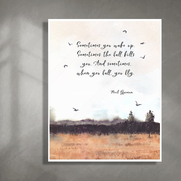 Neil Gaiman Quote - Sometimes you wake up. Sometimes the fall kills you...- Office Decor - Graduation Gift - Literary Quote Art - BFF Gift