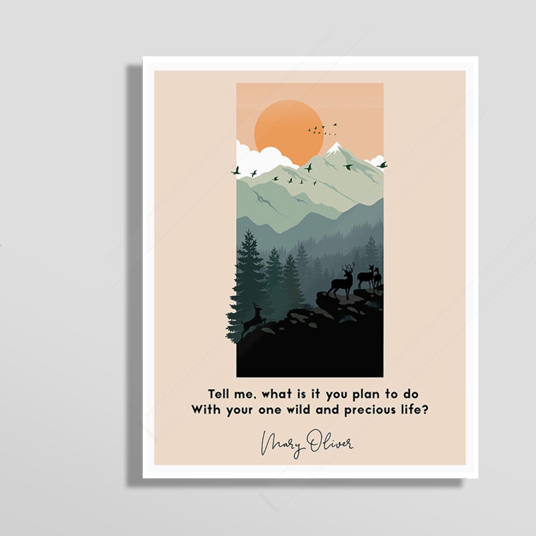 Mary Oliver Wild and Precious Life Quote Art Print tell Me What It is You Plan to Do With Your