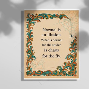 Normal Is an Illusion. What Is Normal for the Spider Is Chaos for the Fly —Thought-Provoking Typography Wall Art -office inspiration print