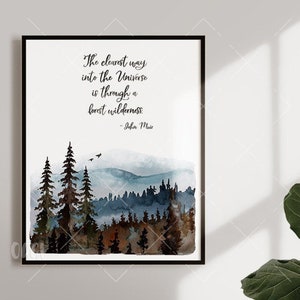 The clearest way into the Universe is through a forest wilderness - John Muir Quote Print - Watercolor Art Print