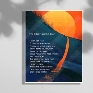 May include: A blue and orange sunset scene with a winding path leading to a sun. The text "The Litany Against Fear" is at the top of the image. The text below reads "1 MUST NOT FEAR FEAR IS THE MIND-KILLER. FEAR IS THE LITTLE-DEATH THAT BRINGS TOTAL OBLITERATION. 1 WILL FACE MY FEAR. 1 WILL PERMIT IT TO PASS OVER ME AND THROUGH ME. AND WHEN IT HAS GONE PAST 1 WILL TURN THE INNER EYE TO SEE ITS PATH. WHERE THE FEAR HAS GONE THERE WILL BE NOTHING. ONLY 1 WILL REMAIN."