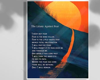Puede incluir: Una escena de puesta de sol azul y naranja con un camino sinuoso que conduce a un sol. El texto "The Litany Against Fear" está en la parte superior de la imagen. El texto de abajo dice: "1 MUST NOT FEAR FEAR IS THE MIND-KILLER. FEAR IS THE LITTLE-DEATH THAT BRINGS TOTAL OBLITERATION. 1 WILL FACE MY FEAR. 1 WILL PERMIT IT TO PASS OVER ME AND THROUGH ME. AND WHEN IT HAS GONE PAST 1 WILL TURN THE INNER EYE TO SEE ITS PATH. WHERE THE FEAR HAS GONE THERE WILL BE NOTHING. ONLY 1 WILL REMAIN."