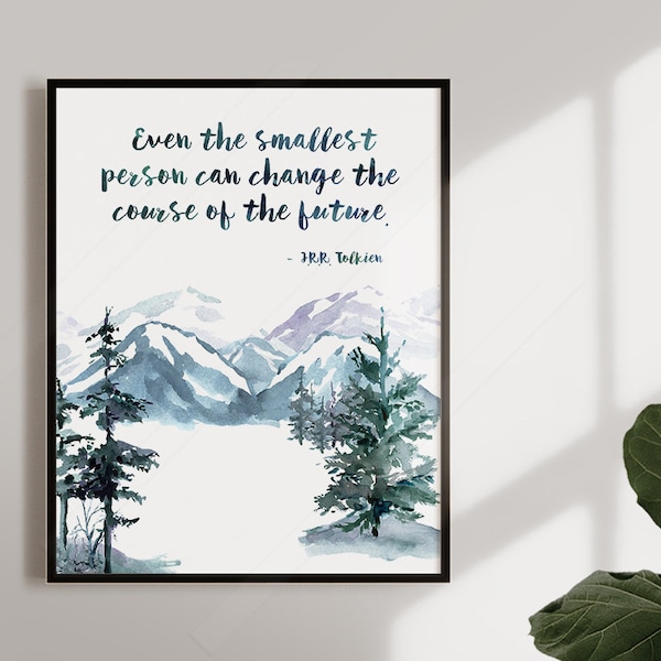 JRR TOLKIEN Quote -Even the smallest person can change the course of the future - Inspiration Quote - Watercolor Art Print