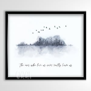 The Ones Who Love Us Never Really Leave Us - Love Quote Art Print - Gift for Her - Gift for Him - In Memory Quote Art