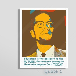 Malcolm X Inspirational Quote Art Print Education Is The Passport To The Future One Awake Enough to Awaken A Man Who Stands For Nothing image 1