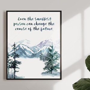 Even the smallest person can change the course of the future - Inspiration Quote - Watercolor Art Print