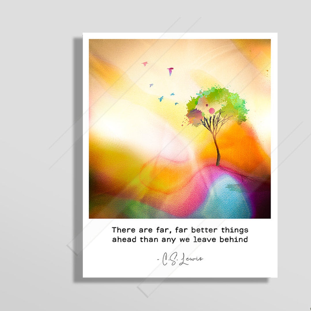C.S. Lewis Quote Art Print there Are Far Better Things Ahead Than Any ...