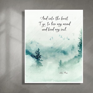 And into the forest I go, to lose my mind and find my soul - John Muir Quote Print - Watercolor Art Print #B
