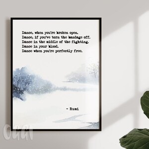 Dance, when you&#39;re broken open. Dance, if you&#39;ve torn the bandage off.   Inspiration Quote - Rumin Quote Print