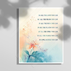 Do all the good you can, by all the means you can —Inspirational John Wesley Quote, Motivational Wall Art, Acts of Kindness Print