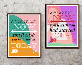 Daqui a um ano você desejará ter começado hoje, citação motivacional, arte de parede para impressão; Blogger, escritor, presente de escritório para empreendedores