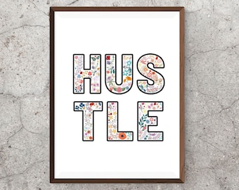 Hustle floral word art para download e impressão; ditado inspirador motivacional para parede de escritório; chefe de mulheres empreendedoras; arte empoderada