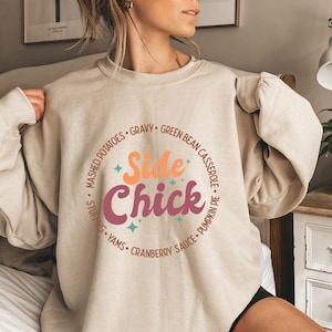 Side Chick Sweatshirt, Funny Side Chick Thanksgiving Sweatshirt, Thanksgiving Vibes Sweatshirt, Thanksgiving Gift