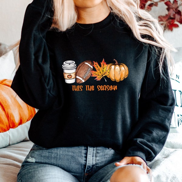 This the season sweatshirt, Women's Fall Sweatshirt, Fall season sweatshirt, Fall Pumpkin and Pumpkin Spice Latte Sweatshirt, Pumpkin Spice