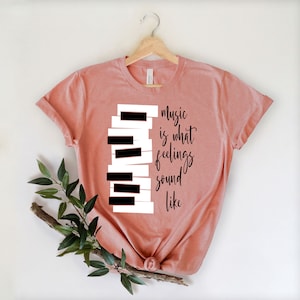 Music Shirt,Music is What Feelings Sound Like Shirt,Music Lover Shirt, Musician Shirt,Musician tee,PianoTeacher T-shirt,Music teacher Gift