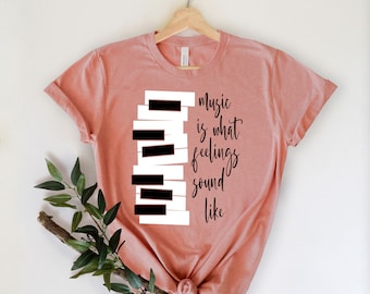 Music Shirt,Music is What Feelings Sound Like Shirt,Music Lover Shirt, Musician Shirt,Musician tee,PianoTeacher T-shirt,Music teacher Gift