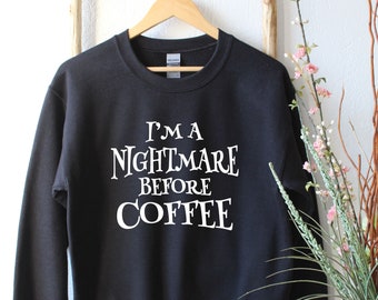 Je suis un cauchemar avant le sweat-shirt au café, Coffee Sw, Sweat-shirt au café d’Halloween, Chemise d’Halloween, Chemise à café drôle, Meilleur cadeau d’Halloween
