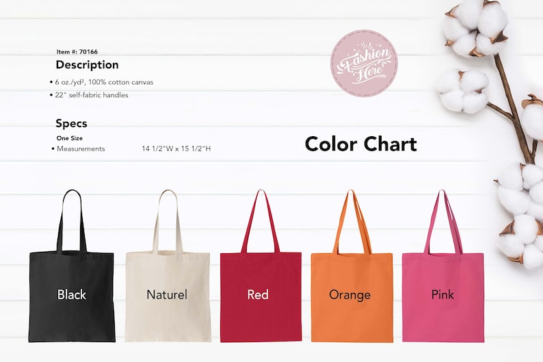 May include: A color chart displays five tote bags in black, natural, red, orange, and pink. Each bag has a rectangular shape with a long handle. The bags are made of 100% cotton canvas and measure 14 1/2" wide and 15 1/2" high.