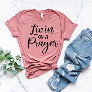 Living Prayer Shirt ,Christian Gift for Her, Inspirational shirt, Jesus, Faith Shirt, Religious Shirt, Motivational Glitter and Matte Shirt,