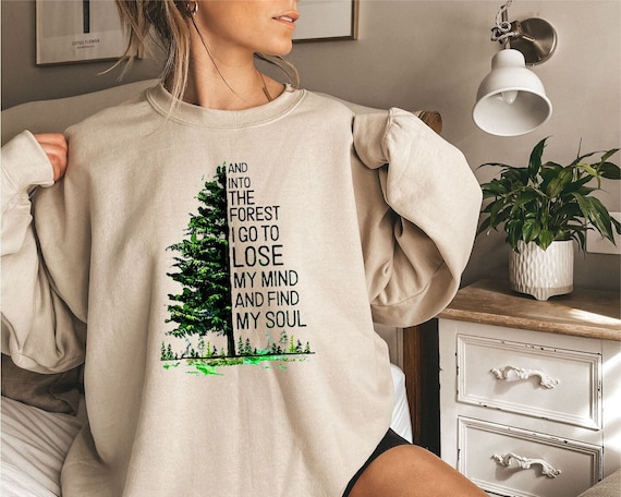 into the forest i go to lose my mind sweatshirt