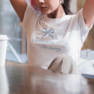 Gracie Abrams I Love You I&#39;m Sorry Baby Tee T-shirt, Coquette Bow Y2K Crop Top, 90s Fitted Shirt, Trendy Tee, Gracie Abrams Bella Canvas Tee