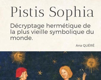 Libro electrónico: Pistis Sophia - Décryptage hermétique de la plus vieille symbolique du monde.