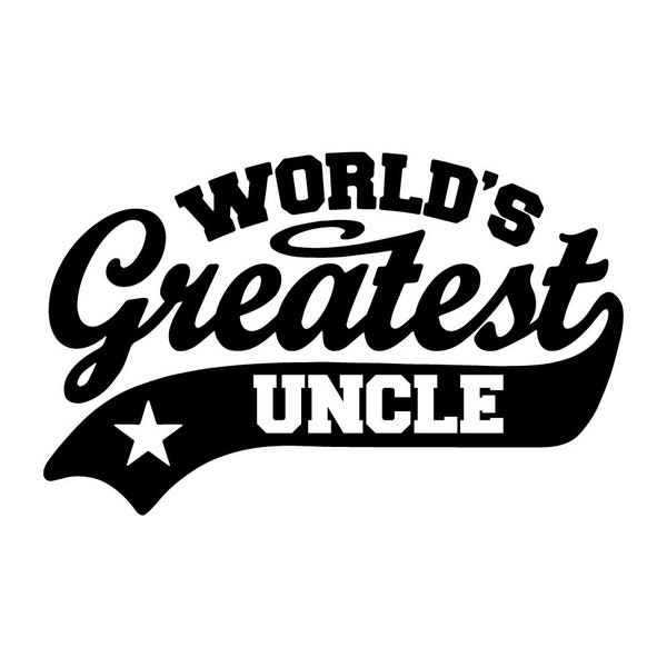 World's Greatest Uncle SVG, Cricut Cutter Vector