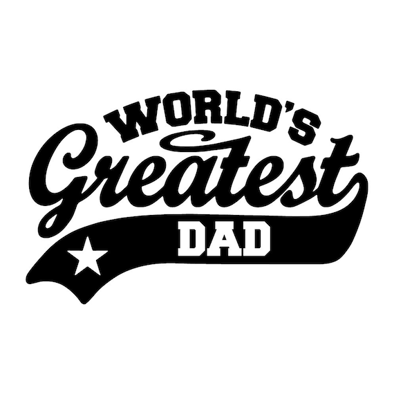 World s Greatest Dad SVG Cricut Cutter Vector