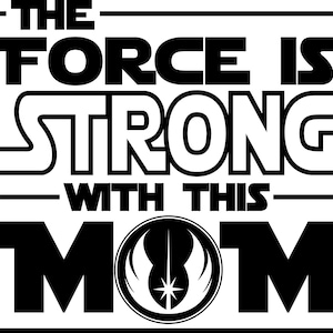 La fuerza es fuerte con esta mamá SVG, diseño de camisa vectorial Cricut Cutter
