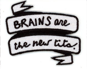 Brains are the New Tits -  Iron on patch