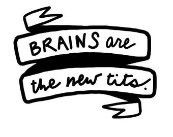 Brains are the new tits sticker