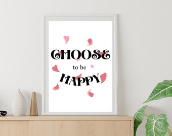 Choose to be Happy Printable Art| Inspirational Quote|Positive Inspiration|Motivational Quote|Positive Quote Print|Quotes Wall Hanging