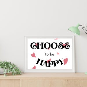 Choose to be Happy Printable Art Inspirational QuotePositive InspirationMotivational QuotePositive Quote PrintQuotes Wall Hanging image 2