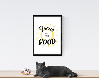 Inspirational Quote, Positive Quote Gift, Inspiring Wall Art, Positive Quote Prints,  Motivational Wall Art Print, "Focus on the Good”