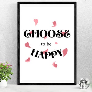 Choose to be Happy Printable Art Inspirational QuotePositive InspirationMotivational QuotePositive Quote PrintQuotes Wall Hanging image 3