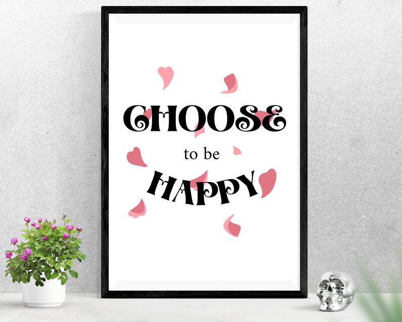 Choose to be Happy Printable Art Inspirational QuotePositive InspirationMotivational QuotePositive Quote PrintQuotes Wall Hanging image 3