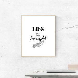 Inspirational Quote, Positive Quote, Inspirierende Wandkunst, Positive SpruchDrucke, Motivierende Wandkunst, Das Leben ist zu kurz für Reue Bild 3