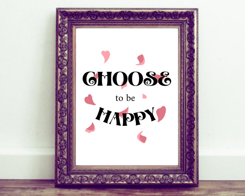 Choose to be Happy Printable Art Inspirational QuotePositive InspirationMotivational QuotePositive Quote PrintQuotes Wall Hanging image 5